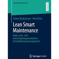 Lean Smart Maintenance: Agiles, lern- und wertsch?pfungsorientiertes Instandhalt [Paperback]