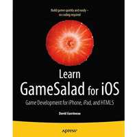 Learn GameSalad for iOS: Game Development for iPhone, iPad, and HTML5 [Paperback]