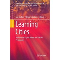 Learning Cities: Multimodal Explorations and Placed Pedagogies [Paperback]