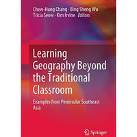 Learning Geography Beyond the Traditional Classroom: Examples from Peninsular So [Hardcover]