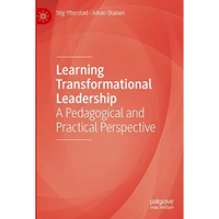 Learning Transformational Leadership: A Pedagogical and Practical Perspective [Hardcover]