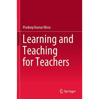 Learning and Teaching for Teachers [Paperback]