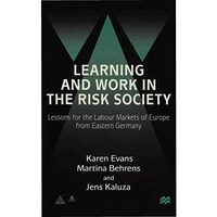 Learning and Work in the Risk Society: Lessons for the Labour Markets of Europe  [Hardcover]