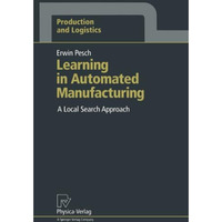 Learning in Automated Manufacturing: A Local Search Approach [Paperback]