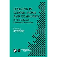 Learning in School, Home and Community: ICT for Early and Elementary Education [Paperback]