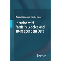 Learning with Partially Labeled and Interdependent Data [Paperback]