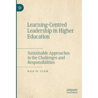 Learning-Centred Leadership in Higher Education: Sustainable Approaches to the C [Paperback]