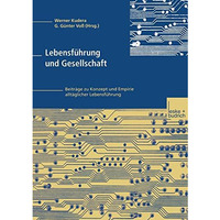 Lebensf?hrung und Gesellschaft: Beitr?ge zu Konzept und Empirie allt?glicher Leb [Paperback]