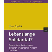 Lebenslange Solidarit?t?: Generationenbeziehungen zwischen erwachsenen Kindern u [Paperback]