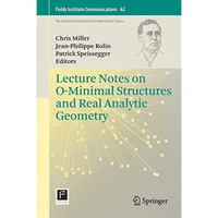 Lecture Notes on O-Minimal Structures and Real Analytic Geometry [Hardcover]