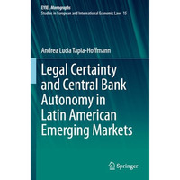 Legal Certainty and Central Bank Autonomy in Latin American Emerging Markets [Paperback]