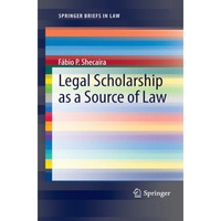 Legal Scholarship as a Source of Law [Paperback]