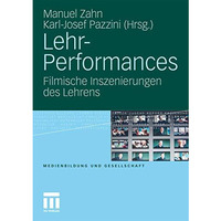 Lehr-Performances: Filmische Inszenierungen des Lehrens [Paperback]