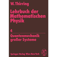 Lehrbuch der Mathematischen Physik: 4 Quantenmechanik gro?er Systeme [Paperback]