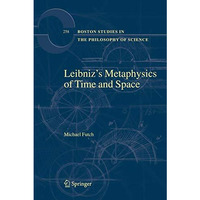 Leibnizs Metaphysics of Time and Space [Hardcover]