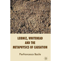 Leibniz, Whitehead and the Metaphysics of Causation [Hardcover]