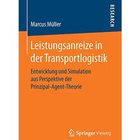 Leistungsanreize in der Transportlogistik: Entwicklung und Simulation aus Perspe [Paperback]