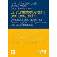 Leistungsbewertung und Unterricht: Ethnographische Studien zur Bewertungspraxis  [Paperback]