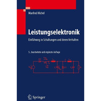 Leistungselektronik: Einf?hrung in Schaltungen und deren Verhalten [Paperback]