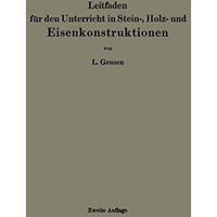 Leitfaden f?r den Unterricht in Stein-, Holz- und Eisenkonstruktionen an maschin [Paperback]