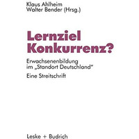 Lernziel Konkurrenz?: Erwachsenenbildung im Standort Deutschland. Eine Streits [Paperback]