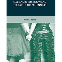 Lesbians in Television and Text after the Millennium [Paperback]