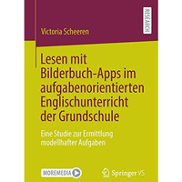 Lesen mit Bilderbuch-Apps im aufgabenorientierten Englischunterricht der Grundsc [Paperback]