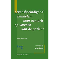 Levensbe?indigend handelen door een arts op verzoek pati?nt [Paperback]