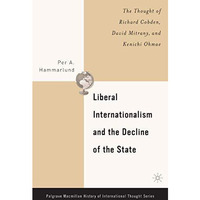 Liberal Internationalism and the Decline of the State: The Thought of Richard Co [Paperback]