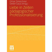 Liebe in Zeiten p?dagogischer Professionalisierung [Paperback]