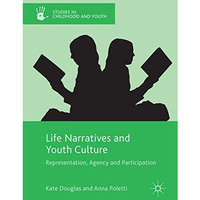 Life Narratives and Youth Culture: Representation, Agency and Participation [Paperback]