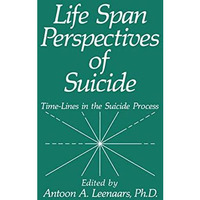 Life Span Perspectives of Suicide: Time-Lines in the Suicide Process [Hardcover]