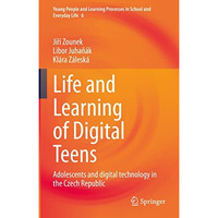 Life and Learning of Digital Teens: Adolescents and digital technology in the Cz [Hardcover]