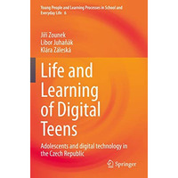 Life and Learning of Digital Teens: Adolescents and digital technology in the Cz [Paperback]