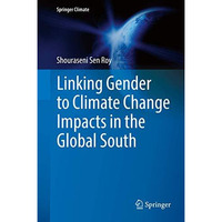 Linking Gender to Climate Change Impacts in the Global South [Hardcover]