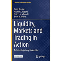 Liquidity, Markets and Trading in Action: An Interdisciplinary Perspective [Hardcover]