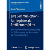 Live Communication-Atmosph?re als Profilierungsfaktor: Eine multimethodische Unt [Paperback]