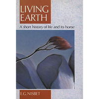 Living Earth: A Short History of Life and Its Home [Paperback]