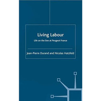 Living Labour: Life on the line at Peugeot France [Paperback]