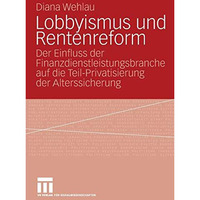 Lobbyismus und Rentenreform: Der Einfluss der Finanzdienstleistungsbranche auf d [Paperback]