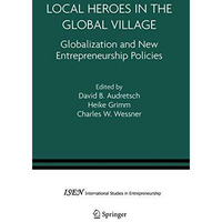 Local Heroes in the Global Village: Globalization and the New Entrepreneurship P [Hardcover]