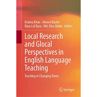 Local Research and Glocal Perspectives in English Language Teaching: Teaching in [Hardcover]