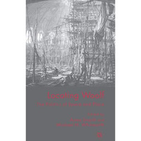 Locating Woolf: The Politics of Space and Place [Paperback]