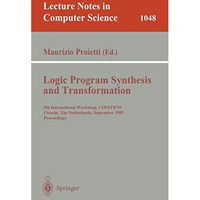 Logic Program Synthesis and Transformation: 5th International Workshop, LOPSTR'9 [Paperback]