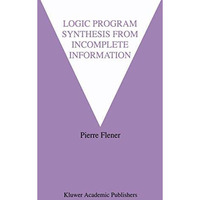 Logic Program Synthesis from Incomplete Information [Paperback]