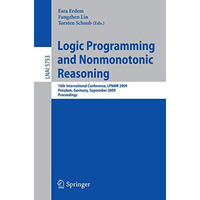 Logic Programming and Nonmonotonic Reasoning: 10th International Conference, LPN [Paperback]