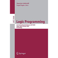 Logic Programming: 21st International Conference, ICLP 2005, Sitges, Spain, Octo [Paperback]