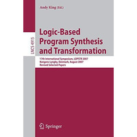 Logic-Based Program Synthesis and Transformation: 17th International Symposium,  [Paperback]