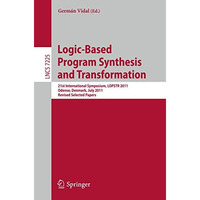 Logic-Based Program Synthesis and Transformation: 21st International Symposium,  [Paperback]