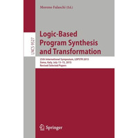 Logic-Based Program Synthesis and Transformation: 25th International Symposium,  [Paperback]